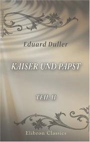 Cover of: Kaiser und Papst by Eduard Duller