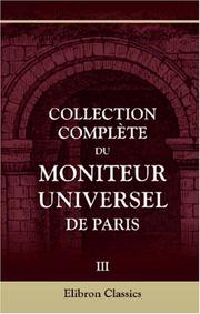 Cover of: Collection complète du Moniteur universel de Paris: Tome 3