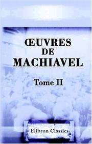 Cover of: uvres de Machiavel: Tome 2. Contenant le second livre des Discours Politiques sur la première Décade de Tite-Live
