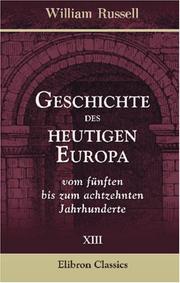 Cover of: Geschichte des heutigen Europa vom fünften bis zum achtzehnten Jahrhunderte by William Russell, William Russell