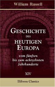 Cover of: Geschichte des heutigen Europa vom fünften bis zum achtzehnten Jahrhunderte by William Russell, William Russell