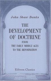 Cover of: The Development of Doctrine from the Early Middle Ages to the Reformation