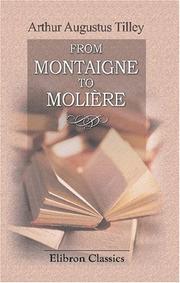 From Montaigne to Molière by Arthur Augustus Tilley