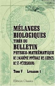 Cover of: Mélanges biologiques tirés du Bulletin physico-mathématique de l\'Académie impériale des sciences de St.-Pétersbourg by 