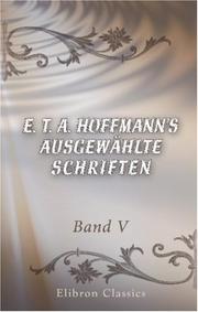 Cover of: E. T. A. Hoffmann\'s ausgewählte Schriften