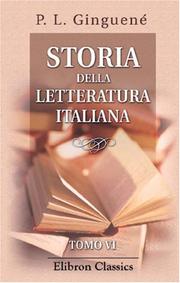 Cover of: Storia della letteratura italiana by Pierre Louis Ginguené, Pierre Louis Ginguené