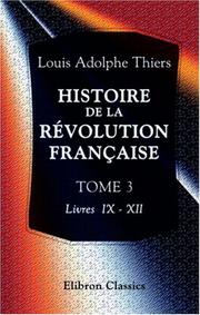 Cover of: Histoire de la révolution française by Adolphe Thiers, Adolphe Thiers