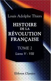 Cover of: Histoire de la révolution française by Adolphe Thiers, Adolphe Thiers