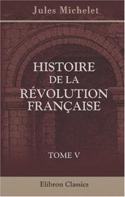 Cover of: Histoire de la Révolution Française by Jules Michelet