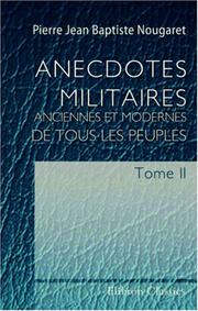 Cover of: Anecdotes militaires, anciennes et modernes, de tous les peuples by Pierre Jean Baptiste Nougaret, Pierre Jean Baptiste Nougaret