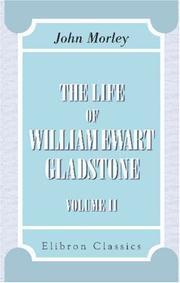 Cover of: The Life of William Ewart Gladstone by John Morley