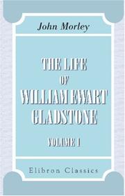 Cover of: The Life of William Ewart Gladstone by John Morley
