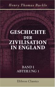 Cover of: Geschichte der Zivilisation in England: Band I. Abteilung 1