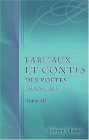 Cover of: Fabliaux et contes des poètes français des XI, XII, XIII, XIV et XVe siècles, tirés des meilleurs auteurs: Tome 4