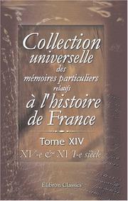 Cover of: Collection universelle des mémoires particuliers relatifs à l\'histoire de France: Tome 14. XV-e & XVI-e siècle