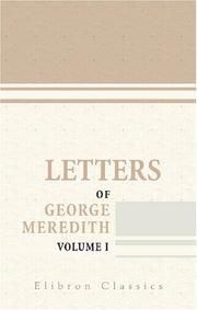Cover of: Letters of George Meredith: Collected and Edited by His Son. In Two Volumes. Volume 1. 1844-1881