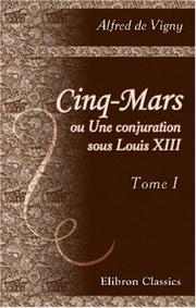 Cinq-Mars, ou, Une conjuration sous Louis XIII by Alfred de Vigny