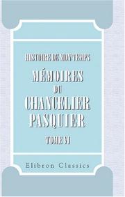 Cover of: Histoire de mon temps. Mémoires du chancelier Pasquier: Publiés par m. le duc d\'Audiffret-Pasquier. Partie 2. Restoration. 3. 1824-1830. Tome 6