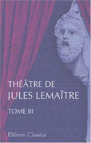Cover of: Théâtre de Jules Lemaître: Tome 3