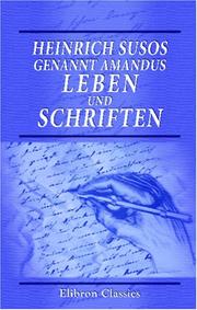 Cover of: Heinrich Susos, genannt Amandus, Leben und Schriften: Nach den ältesten Handschriften und Drucken mit unverändertem Texte in neuerer Schriftsprache herausgegeben. Mit einer Einleitung von J. Görres