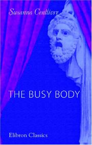 Cover of: The Busy Body | Susanna Centlivre