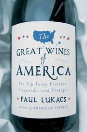 Cover of: The great wines of America: the top forty vintners, vineyards, and vintages