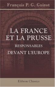 Cover of: La France et la Prusse responsables devant l\'Europe by François Guizot