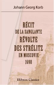 Cover of: Récit de la sanglante révolte des Strélitz en Moscovie, 1698 by Johann Georg Korb