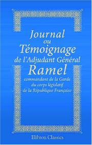 Cover of: Journal ou Témoignage de l\'Adjudant Général Ramel, commandant de la Garde du corps législatif de la République Française, l\'un des Déportés à la Guyanne ... et l\'évasion de quelques uns des Déportés