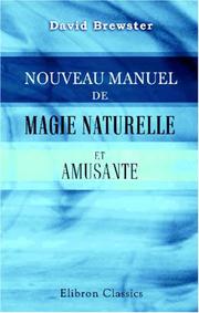 Cover of: Nouveau manuel de magie naturelle et amusante by David Brewster