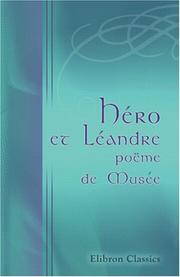 Cover of: Héro et Léandre, poëme de Musée: On y a joint la traduction de plusieurs Idylles de Théocrite par Moutonnet de Clairfons