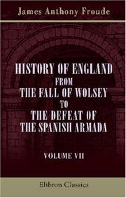 Cover of History of England from the Fall of Wolsey to the Defeat of the Spanish Armada by James Anthony Froude