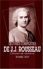 Cover of: Oeuvres complètes de J.J. Rousseau, citoyen de Genève: Tome XIV. Théatre et Poésies. Tome 1