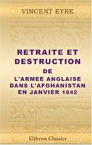 Cover of: Retraite et destruction de l\'armee anglaise dans l\'Afghanistan en janvier 1842 by Vincent Eyre