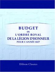Cover of: Budget de l\'ordre royal de la Légion d\'Honneur pour l\'année 1827