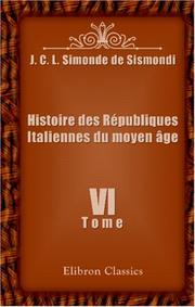 Cover of: Histoire des Républiques Italiennes du moyen âge by Jean-Charles-Léonard Simonde Sismondi, Jean-Charles-Léonard Simonde Sismondi