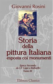 Cover of: Storia della pittura italiana esposta coi monumenti: Tomo 3. Epoca seconda: da F. F. Lippi a Raffaello