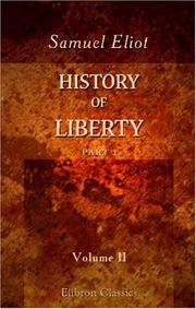 Cover of: History of Liberty by Samuel Eliot, Samuel Eliot