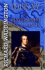 Cover of: Louis XV et le renversement des alliances: préliminaires de la Guerre de Sept Ans, 1754-1756.
