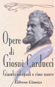 Cover of: Opere di Giosuè Carducci: Giambi ed epodi e Rime nuove