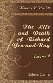 Cover of: The Life and Death of Richard Yea-and-Nay by Maurice Henry Hewlett