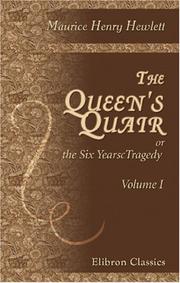 The Queen\'s Quair; or the Six Years\' Tragedy by Maurice Henry Hewlett