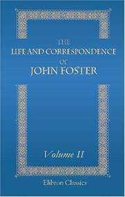 Cover of: The Life and Correspondence of John Foster: With Notices of Mr. Foster as a Preacher and a Companion by John Sheppard. Volume 2
