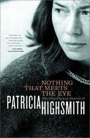 Cover of: Nothing that meets the eye: the uncollected stories of Patricia Highsmith.