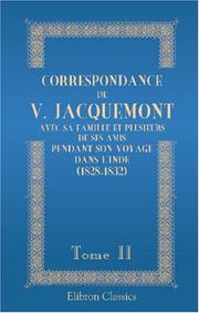 Cover of: Correspondance de V. Jacquemont avec sa famille et plusieurs de ses amis pendant son voyage dans l\'Inde (1828-1832): Tome 2