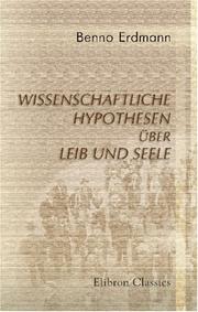 Cover of: Wissenschaftliche Hypothesen über Leib und Seele by Benno Erdmann