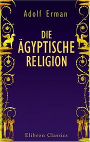 Die ägyptische Religion by Adolf Erman