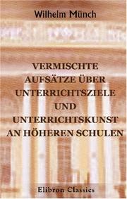 Cover of: Vermischte Aufsätze über Unterrichtsziele und Unterrichtskunst an höheren Schulen