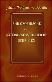 Cover of: Philosophische und naturwissenschaftliche Schriften by Johann Wolfgang von Goethe