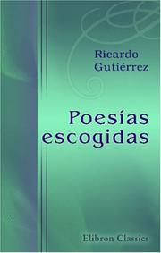 Cover of: Poesías escogidas. Poemas: La fibra salvaje.- Lázaro. Poesías líricas: El libro de las lágrimas. El libro de los cantos